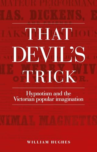 That devil's trick (Hypnotism and the Victorian popular imagination) by William Hughes, 9780719074837