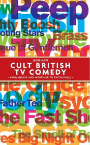 Cult British TV comedy (From Reeves and Mortimer to Psychoville) by Leon Hunt, 9780719083778