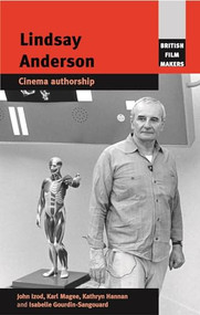 Lindsay Anderson (Cinema authorship) by John Izod, Karl Magee, Kathryn Hannan, Isabelle Gourdin-Sangouard, 9780719083389