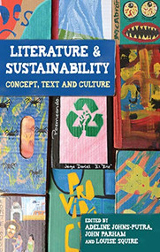 Literature and sustainability (Concept, text and culture) by Adeline Johns-Putra, John Parham, Louise Squire, 9780719099670