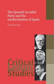 The Spanish Socialist Party and the modernisation of Spain by Paul Kennedy, 9780719074134