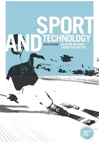 Sport and technology (An actor-network theory perspective) by Roslyn Kerr, 9781784995157
