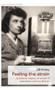 Feeling the strain (A cultural history of stress in twentieth-century Britain) by Jill Kirby, 9781526123299