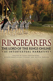 Ringbearers (*The Lord of the Rings Online* as intertextual narrative) by Tanya Krzywinska, Esther MacCallum-Stewart, Justin Parsler, 9780719082924