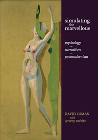 Simulating the marvellous (Psychology - surrealism - postmodernism) by David Lomas, Jeremy Stubbs, 9780719088827