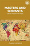 Masters and servants (Cultures of empire in the tropics) by Claire Lowrie, 9780719095337