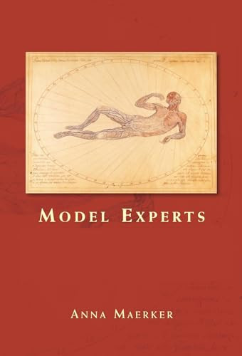 Model experts (Wax anatomies and Enlightenment in Florence and Vienna, 1775-1815) by Anna Maerker, 9780719082054