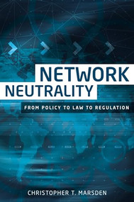 Network neutrality (From policy to law to regulation) by Christopher T. Marsden, 9781526107275