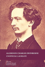 Algernon Charles Swinburne (Unofficial Laureate) by Catherine Maxwell, Stefano Evangelista, 9780719086250