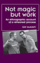 Not magic but work (An ethnographic account of a rehearsal process) by Gay McAuley, 9780719085437