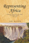 Representing Africa (Landscape, exploration and empire in Southern Africa, 1780-1870) by John McAleer, 9780719081040