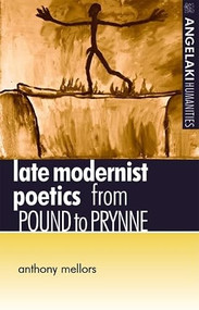 Late modernist poetics (From Pound to Prynne) by Anthony Mellors, 9780719058851