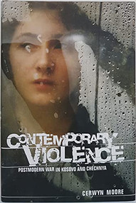 Contemporary Violence (Postmodern war in Kosovo and Chechnya) by Cerwyn Moore, 9780719075995