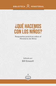 ¿Qué hacemos con los niños? (Respuestas prácticas sobre el ministerio de niños) (Spanish Edition) by Bill Emeott, 9798384543176