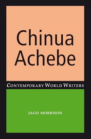 Chinua Achebe by Jago Morrison, 9780719084362