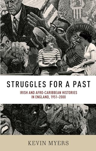 Struggles for a past (Irish and Afro-Caribbean histories in England, 1951-2000) by Kevin Myers, 9780719084805