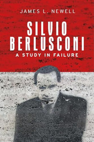 Silvio Berlusconi (A study in failure) by James L. Newell, 9780719075971
