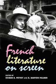 French literature on screen by Homer B. Pettey, R. Barton Palmer, 9781784995171