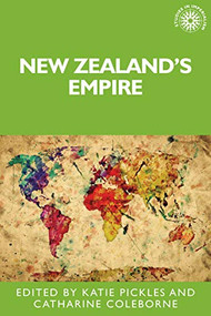 New Zealand's empire by Katie Pickles, Catharine Coleborne, 9780719091537
