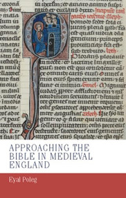 Approaching the Bible in medieval England by Eyal Poleg, 9780719089541