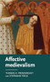 Affective medievalism (Love, abjection and discontent) by Thomas A. Prendergast, Stephanie Trigg, 9781526126863