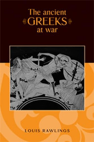 The ancient Greeks at war by Louis Rawlings, 9780719056574