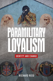 Paramilitary loyalism (Identity and change) by Richard Reed, 9780719095306