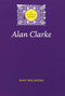 Alan Clarke by Dave Rolinson, Jonathan Bignell, Sarah Cardwell, Steven Peacock, 9780719068300