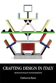 Crafting design in Italy (From post-war to postmodernism) by Catharine Rossi, 9780719089404