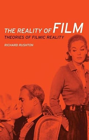 The reality of film (Theories of filmic reality) by Richard Rushton, 9780719082689
