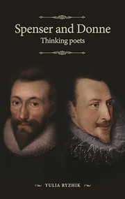 Spenser and Donne (Thinking poets) by Yulia Ryzhik, 9781526117359