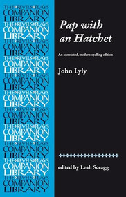 Pap with an Hatchet by John Lyly (An annotated, modern-spelling edition) by Leah Scragg, 9780719087387
