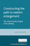 Constructing the path to eastern enlargement (The uneven policy impact of EU identity) by Ulrich Sedelmeier, 9780719070082