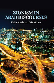 Zionism in Arab discourses by Uriya Shavit, Ofir Winter, 9781784992972