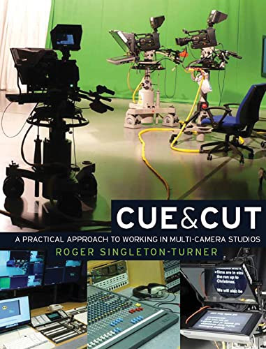 Cue and Cut (A practical approach to working in multi-camera studios) by Roger Singleton-Turner, 9780719084485