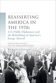 Reasserting America in the 1970s (U.S. public diplomacy and the rebuilding of America's image abroad) by Hallvard Notaker, Giles Scott-Smith, David J. Snyder, 9781784993306