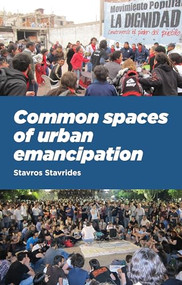 Common spaces of urban emancipation by Stavros Stavrides, 9781526135599