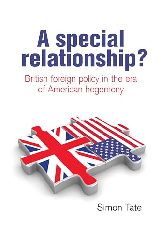 A special relationship? (British foreign policy in the era of American hegemony) by Simon Tate, 9780719083716
