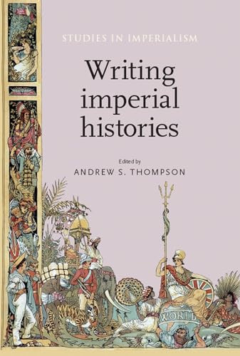 Writing imperial histories by Andrew S. Thompson, 9780719086007