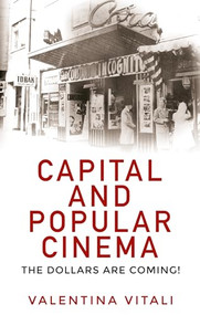 Capital and popular cinema (The dollars are coming!) by Valentina Vitali, 9780719099656