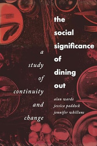 The social significance of dining out (A study of continuity and change) by Alan Warde, Jessica Paddock, Jennifer Whillans, 9781526134752