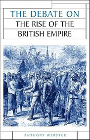 The debate on the rise of the British Empire by Anthony Webster, 9780719067921