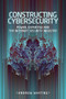 Constructing cybersecurity (Power, expertise and the internet security industry) by Andrew Whiting, 9781526123329