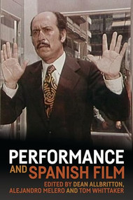 Performance and Spanish film by Dean Allbritton, Alejandro Melero, Tom Whittaker, 9780719097720