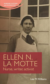 Ellen N. La Motte (Nurse, writer, activist) by Lea M. Williams, 9781526129512