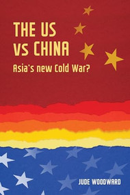 The US vs China (Asia's new Cold War?) by Jude Woodward, 9781526121998