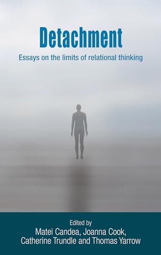 Detachment (Essays on the limits of relational thinking) by Thomas Yarrow, Matei Candea, Catherine Trundle, Jo Cook, 9780719096853