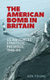 The American bomb in Britain (US Air Forces' strategic presence, 1946-64) by Ken Young, 9780719086755