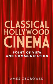 Classical Hollywood cinema (Point of view and communication) by James Zborowski, 9780719083341