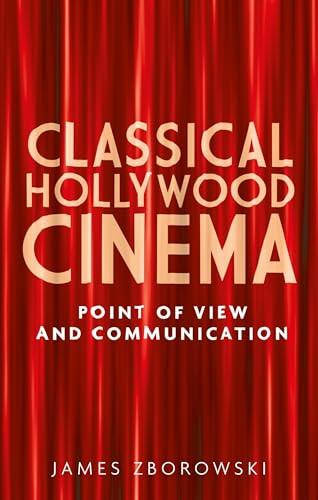 Classical Hollywood cinema (Point of view and communication) by James Zborowski, 9780719083341